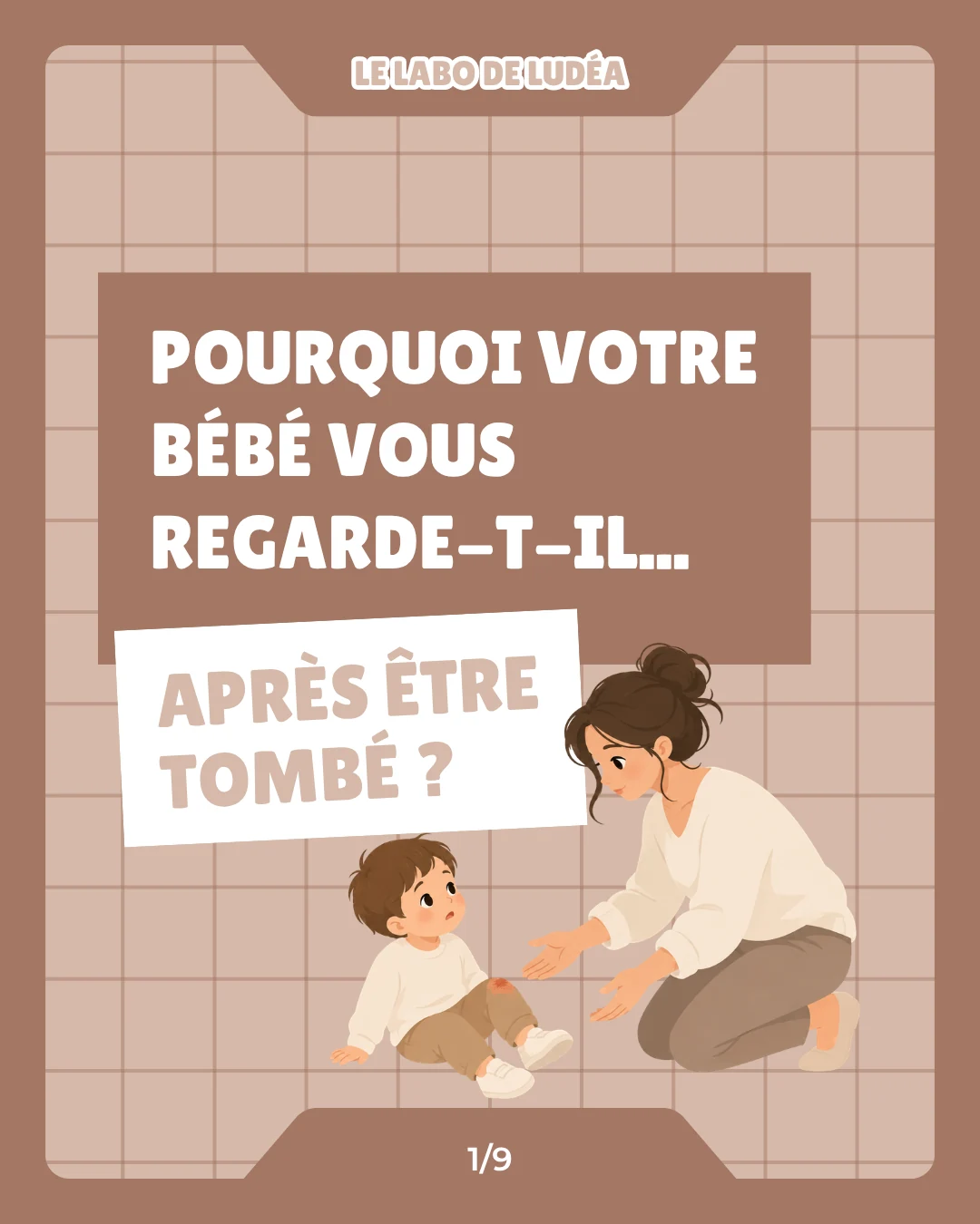 Le Labo de Ludéa — Série 2 — Pourquoi bébé vous regarde après être tombé, page 1 sur 9