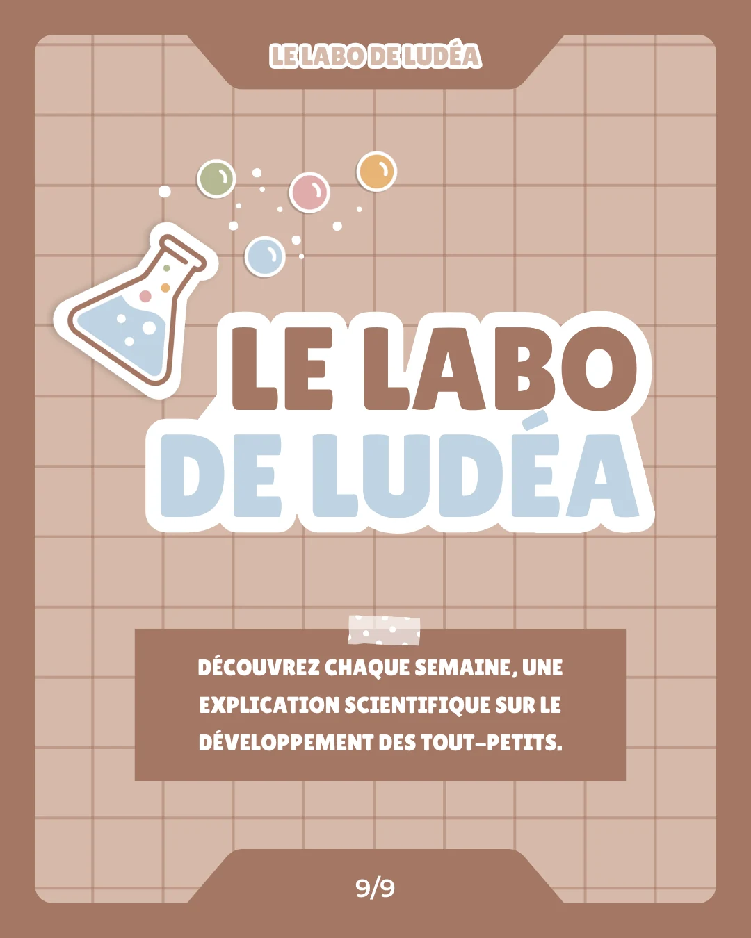 Le Labo de Ludéa — Série 2 — Pourquoi bébé vous regarde après être tombé, page 9 sur 9